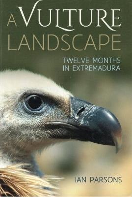 A Vulture Landscape: Twelve Months in Extremadura - cover