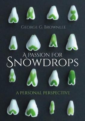 A Passion for Snowdrops: a personal perspective - George G. Brownlee - cover