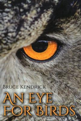 An Eye for Birds - Bruce Kendrick - cover