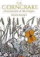 The Corncrake: An Ecology of an Enigma