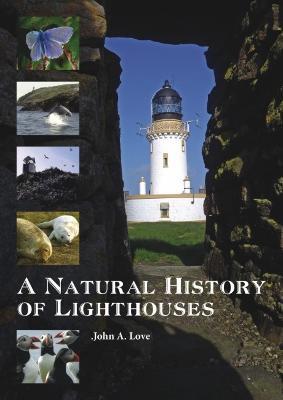 A Natural History of Lighthouses - John A. Love - cover