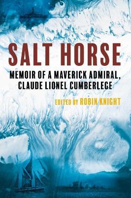 Salt Horse: Memoir of a Maverick Admiral, Claude Lionel Cumberlege - cover