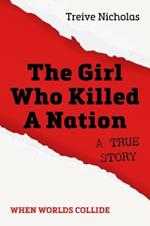 The Girl Who Killed A Nation: When Worlds Collide