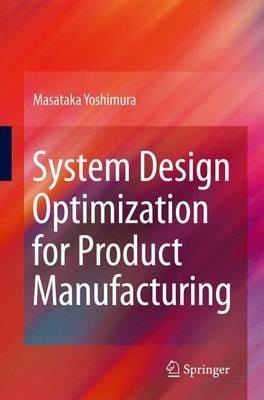 System Design Optimization for Product Manufacturing - Masataka Yoshimura - cover