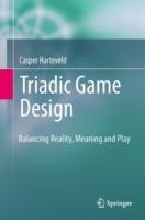 Triadic Game Design: Balancing Reality, Meaning and Play - Casper Harteveld - cover
