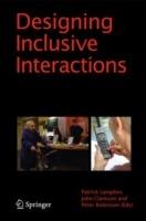 Designing Inclusive Interactions: Inclusive Interactions Between People and Products in Their Contexts of Use - cover