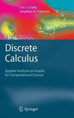 Discrete Calculus: Applied Analysis on Graphs for Computational Science - Leo J. Grady,Jonathan R. Polimeni - cover
