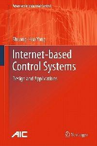 Internet-based Control Systems: Design and Applications - Shuang-Hua Yang - cover