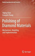 Polishing of Diamond Materials: Mechanisms, Modeling and Implementation