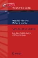 Safe Adaptive Control: Data-driven Stability Analysis and Robust Synthesis - Margareta Stefanovic,Michael G. Safonov - cover