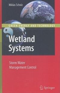 Wetland Systems: Storm Water Management Control - Miklas Scholz - cover