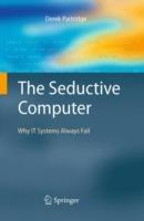 The Seductive Computer: Why IT Systems Always Fail - Derek Partridge - cover