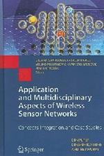 Application and Multidisciplinary Aspects of Wireless Sensor Networks: Concepts, Integration, and Case Studies