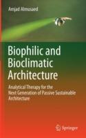 Biophilic and Bioclimatic Architecture: Analytical Therapy for the Next Generation of Passive Sustainable Architecture - Amjad Almusaed - cover