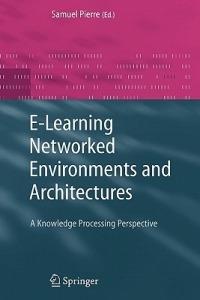 E-Learning Networked Environments and Architectures: A Knowledge Processing Perspective - cover