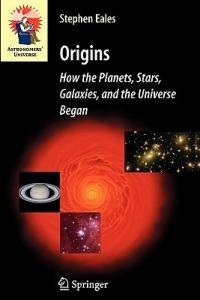 Origins: How the Planets, Stars, Galaxies, and the Universe Began - Steve Eales - cover