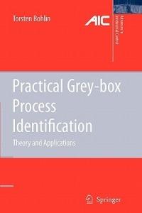 Practical Grey-box Process Identification: Theory and Applications - Torsten P. Bohlin - cover