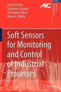 Soft Sensors for Monitoring and Control of Industrial Processes - Luigi Fortuna,Salvatore Graziani,Alessandro Rizzo - cover