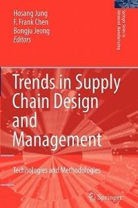 Trends in Supply Chain Design and Management: Technologies and Methodologies - cover