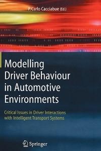 Modelling Driver Behaviour in Automotive Environments: Critical Issues in Driver Interactions with Intelligent Transport Systems - cover