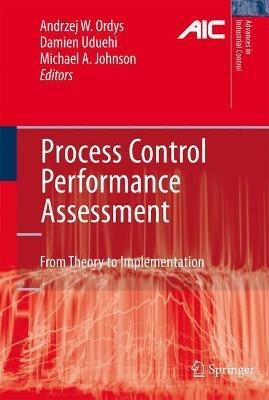 Process Control Performance Assessment: From Theory to Implementation - cover