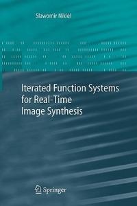 Iterated Function Systems for Real-Time Image Synthesis - Slawomir Nikiel - cover