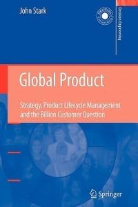 Global Product: Strategy, Product Lifecycle Management and the Billion Customer Question - John Stark - cover
