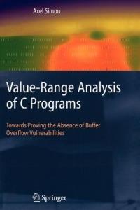 Value-Range Analysis of C Programs: Towards Proving the Absence of Buffer Overflow Vulnerabilities - Axel Simon - cover
