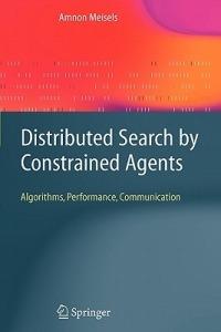 Distributed Search by Constrained Agents: Algorithms, Performance, Communication - Amnon Meisels - cover