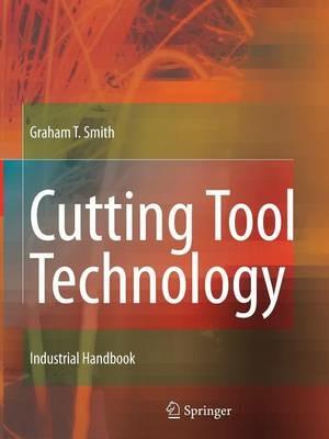 Cutting Tool Technology: Industrial Handbook - Graham T. Smith - cover