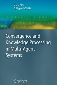Convergence and Knowledge Processing in Multi-Agent Systems - Maria Chli,Philippe de Wilde - cover