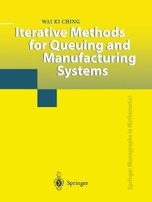 Iterative Methods for Queuing and Manufacturing Systems - Wai K. Ching - cover