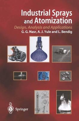 Industrial Sprays and Atomization: Design, Analysis and Applications - Ghasem G. Nasr,Andrew J. Yule,Lothar Bendig - cover