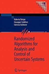 Randomized Algorithms for Analysis and Control of Uncertain Systems - Roberto Tempo,Giuseppe Calafiore,Fabrizio Dabbene - cover