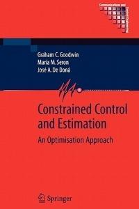 Constrained Control and Estimation: An Optimisation Approach - Graham Goodwin,María M. Seron,José A. de Doná - cover
