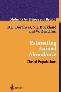 Estimating Animal Abundance: Closed Populations - D.L. Borchers,Stephen T. Buckland,Walter Zucchini - cover