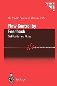 Flow Control by Feedback: Stabilization and Mixing - Ole Morten Aamo,Miroslav Krstic - cover