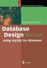 Database Design Manual: using MySQL for Windows - Matthew Norman - cover