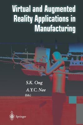 Virtual and Augmented Reality Applications in Manufacturing - S.K. Ong,A.Y.C. Nee - cover
