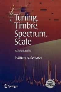 Tuning, Timbre, Spectrum, Scale - William A. Sethares - cover