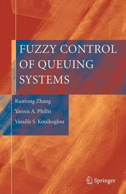 Fuzzy Control of Queuing Systems - Runtong Zhang,Yannis A. Phillis,Vassilis S. Kouikoglou - cover