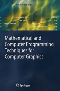 Mathematical and Computer Programming Techniques for Computer Graphics - Peter Comninos - cover