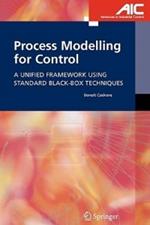 Process Modelling for Control: A Unified Framework Using Standard Black-box Techniques