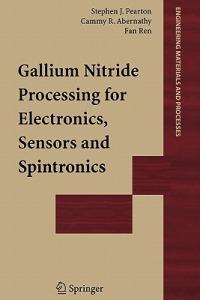 Gallium Nitride Processing for Electronics, Sensors and Spintronics - Stephen J. Pearton,Cammy R. Abernathy,Fan Ren - cover