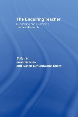 The Enquiring Teacher: Supporting And Sustaining Teacher Research - cover