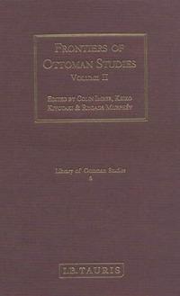 Frontiers of Ottoman Studies - Colin Imber,Keiko Kiyotaki,Rhoads Murphey - cover