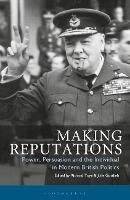 Making Reputations: Power, Persuasion and the Individual in Modern British Politics - Richard Toye,Julie Gottlieb - cover