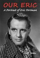 Our Eric: A Portrait of Eric Portman - Andy Owens - cover