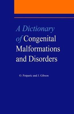 A Dictionary of Congenital Malformations and Disorders - J. Gibson,Oliverira Potparic,O. Potparic - cover