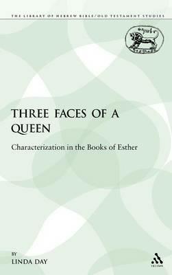 Three Faces of a Queen: Characterization in the Books of Esther - Linda Day - cover